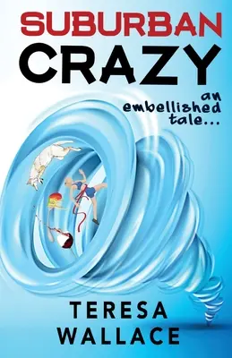 Pazzo di periferia: un racconto abbellito - Suburban Crazy an Embellished Tale