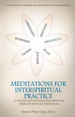Meditazioni per la pratica interspirituale: Una raccolta di pratiche dalle tradizioni spirituali del mondo - Meditations for InterSpiritual Practice: A Collection of Practices from the World's Spiritual Traditions