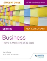 Guida per gli studenti di economia dell'anno 1 Edexcel As/A-Level: Tema 1: Marketing e persone - Edexcel As/A-Level Year 1 Business Student Guide: Theme 1: Marketing and People