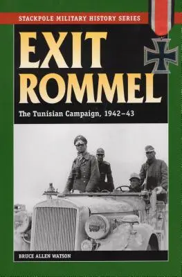 Exit Rommel: La campagna di Tunisia, 1942-43 - Exit Rommel: The Tunisian Campaign, 1942-43