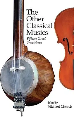 Le altre musiche classiche: Quindici grandi tradizioni - The Other Classical Musics: Fifteen Great Traditions