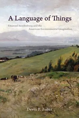 Il linguaggio delle cose: Emanuel Swedenborg e l'immaginazione ambientale americana - A Language of Things: Emanuel Swedenborg and the American Environmental Imagination