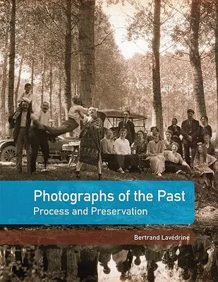 Fotografie del passato: Processo e conservazione - Photographs of the Past: Process and Preservation