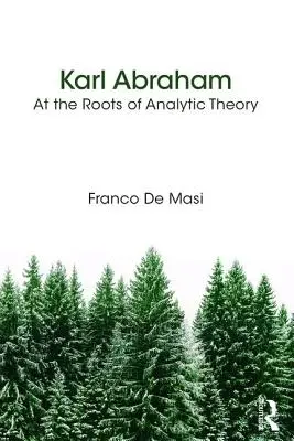 Karl Abraham - Alle radici della teoria analitica - Karl Abraham - At the Roots of Analytic Theory