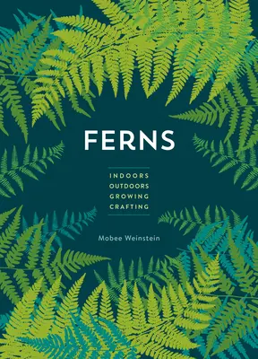 Felci: In casa, all'aperto, per la coltivazione e l'artigianato - Ferns: Indoors - Outdoors - Growing - Crafting