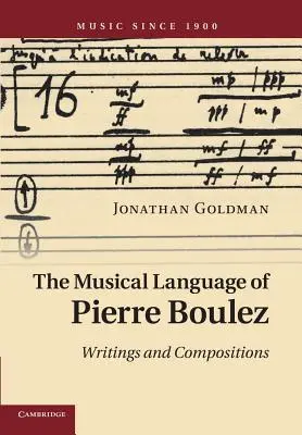 Il linguaggio musicale di Pierre Boulez: Scritti e composizioni - The Musical Language of Pierre Boulez: Writings and Compositions