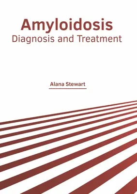Amiloidosi: Diagnosi e trattamento - Amyloidosis: Diagnosis and Treatment
