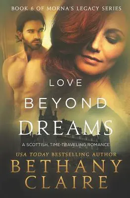 L'amore oltre i sogni: Un romanzo scozzese di viaggio nel tempo - Love Beyond Dreams: A Scottish, Time Travel Romance