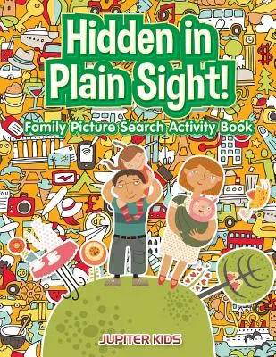 Nascosto in piena vista! Libro di attività per la ricerca delle immagini in famiglia - Hidden in Plain Sight! Family Picture Search Activity Book