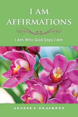 Affermazioni su Io Sono: Sono chi Dio dice che sono - I Am Affirmations: I Am Who God Says I Am