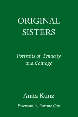 Sorelle originali: Ritratti di tenacia e coraggio - Original Sisters: Portraits of Tenacity and Courage