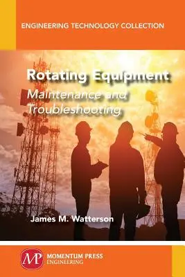 Apparecchiature rotanti: Manutenzione e risoluzione dei problemi - Rotating Equipment: Maintenance and Troubleshooting