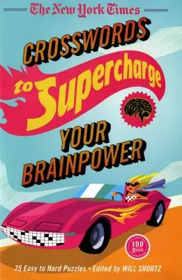 I cruciverba del New York Times per potenziare la vostra capacità cerebrale: 75 enigmi da facili a difficili - The New York Times Crosswords to Supercharge Your Brainpower: 75 Easy to Hard Puzzles