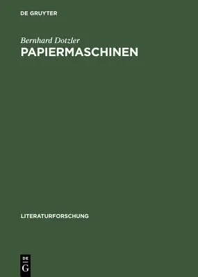 Papiermaschinen: Versuch ber Communication & Control in Literatur Und Technik (La comunicazione e il controllo nella letteratura e nella tecnica) - Papiermaschinen: Versuch ber Communication & Control in Literatur Und Technik