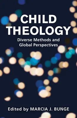 Teologia del bambino: Metodi diversi e prospettive globali - Child Theology: Diverse Methods and Global Perspectives