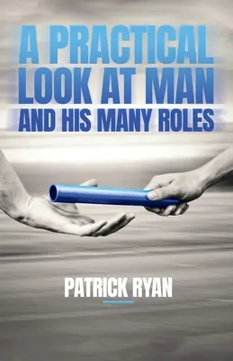 Uno sguardo pratico sull'uomo e i suoi molteplici ruoli - A Practical Look at Man and His Many Roles