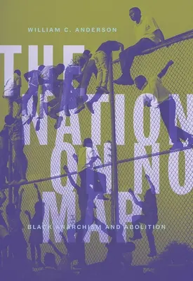 La nazione senza mappa: Anarchismo nero e abolizione - The Nation on No Map: Black Anarchism and Abolition