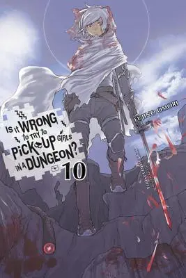 È sbagliato cercare di rimorchiare in un dungeon?, Vol. 10 (romanzo leggero) - Is It Wrong to Try to Pick Up Girls in a Dungeon?, Vol. 10 (Light Novel)
