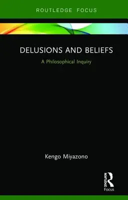 Delusioni e credenze: Un'indagine filosofica - Delusions and Beliefs: A Philosophical Inquiry