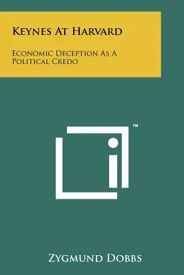 Keynes a Harvard: L'inganno economico come credo politico - Keynes At Harvard: Economic Deception As A Political Credo