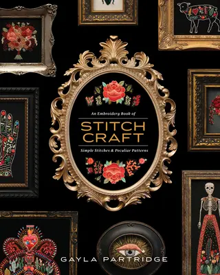 Stitchcraft - Un libro di ricamo di punti semplici e schemi particolari - Stitchcraft - An Embroidery Book of Simple Stitches and Peculiar Patterns
