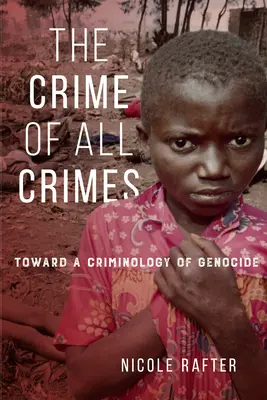 Il crimine di tutti i crimini: Verso una criminologia del genocidio - The Crime of All Crimes: Toward a Criminology of Genocide