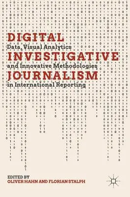 Giornalismo investigativo digitale: Dati, analisi visiva e metodologie innovative nel giornalismo internazionale - Digital Investigative Journalism: Data, Visual Analytics and Innovative Methodologies in International Reporting