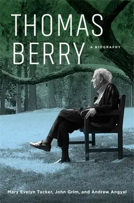 Thomas Berry: Una biografia - Thomas Berry: A Biography