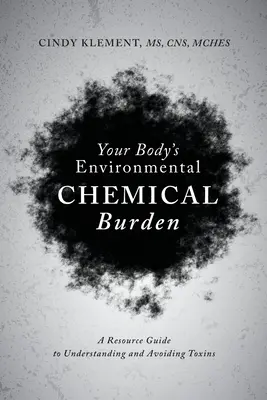 Il carico chimico ambientale del vostro corpo: Guida alle risorse per capire ed evitare le tossine - Your Body's Environmental Chemical Burden: A Resource Guide to Understanding and Avoiding Toxins