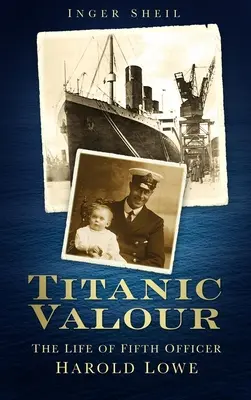 Il valore del Titanic - La vita del quinto ufficiale Harold Lowe - Titanic Valour - The Life of Fifth Officer Harold Lowe