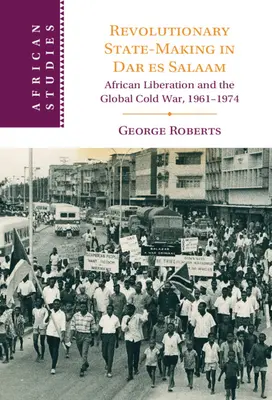 La creazione dello Stato rivoluzionario a Dar es Salaam - Revolutionary State-Making in Dar es Salaam