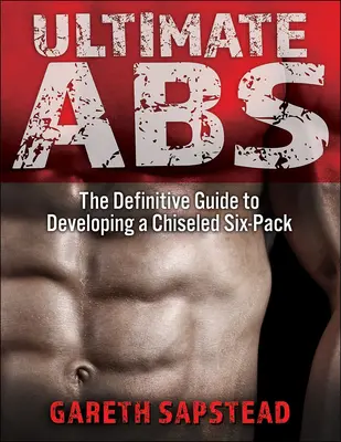 ABS definitivo: La guida definitiva allo sviluppo di un six-pack scolpito - Ultimate ABS: The Definitive Guide to Developing a Chiseled Six-Pack