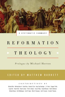 Teologia della Riforma: Sintesi sistematica - Reformation Theology: A Systematic Summary