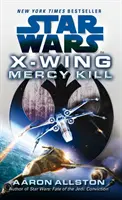 Star Wars: X-Wing: Uccidere per pietà - Star Wars: X-Wing: Mercy Kill
