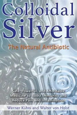 Argento colloidale: L'antibiotico naturale - Colloidal Silver: The Natural Antibiotic