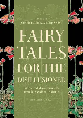 Fiabe per disillusi: Storie incantate della tradizione decadente francese - Fairy Tales for the Disillusioned: Enchanted Stories from the French Decadent Tradition