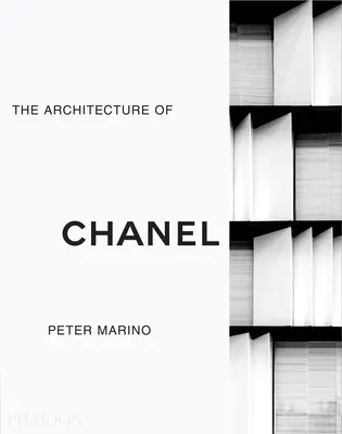 Peter Marino: L'architettura di Chanel - Peter Marino: The Architecture of Chanel