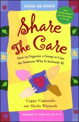 Condividere le cure: come organizzare un gruppo per assistere una persona gravemente malata - Share the Care: How to Organize a Group to Care for Someone Who Is Seriously Ill