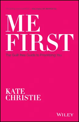 Prima io: La guida senza sensi di colpa per darsi delle priorità - Me First: The Guilt-Free Guide to Prioritising You