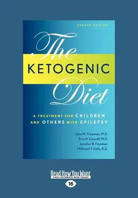 Dieta chetogenica: Un trattamento per bambini e altri con epilessia, 4a edizione (edizione a caratteri grandi 16pt) - Ketogenic Diet: A Treatment for Children and Others with Epilepsy, 4th Edition (Large Print 16pt)