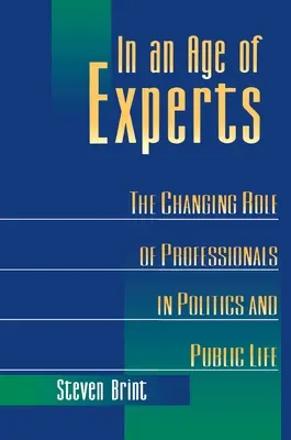 In un'epoca di esperti: Il cambiamento del ruolo dei professionisti nella politica e nella vita pubblica - In an Age of Experts: The Changing Roles of Professionals in Politics and Public Life