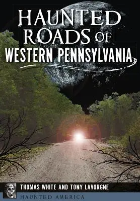 Strade infestate della Pennsylvania occidentale - Haunted Roads of Western Pennsylvania