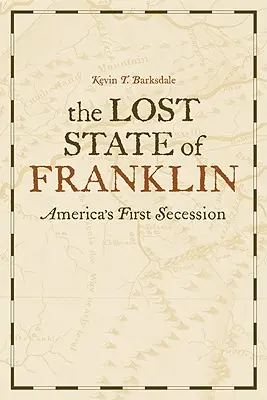 Lo Stato perduto di Franklin: La prima secessione d'America - The Lost State of Franklin: America's First Secession