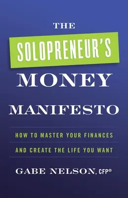 Il manifesto del denaro del solopreneur: Come dominare le proprie finanze e creare la vita che si desidera - The Solopreneur's Money Manifesto: How to Master Your Finances and Create the Life You Want