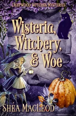 Glicine, Streghe e Guai: Un Mistero Paranormale Stregato - Wisteria, Witchery, and Woe: A Witchy Paranormal Cozy Mystery