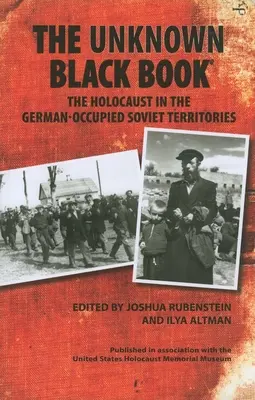 Il libro nero sconosciuto: L'Olocausto nei territori sovietici occupati dalla Germania - The Unknown Black Book: The Holocaust in the German-Occupied Soviet Territories