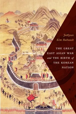 La Grande Guerra dell'Asia Orientale e la nascita della nazione coreana - The Great East Asian War and the Birth of the Korean Nation