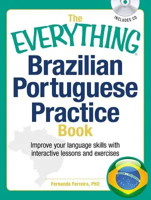 Il libro di pratica del portoghese brasiliano: Migliora le tue abilità linguistiche con lezioni ed esercizi interattivi - The Everything Brazilian Portuguese Practice Book: Improve Your Language Skills with Inteactive Lessons and Exercises