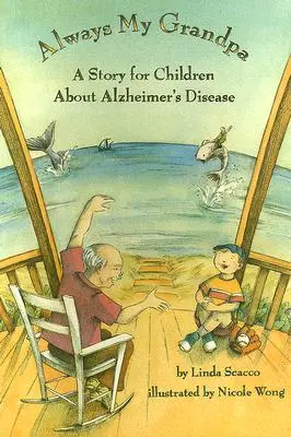 Sempre mio nonno - Una storia per bambini sulla malattia di Alzheimer - Always My Grandpa - A Story for Children About Alzheimer's Disease