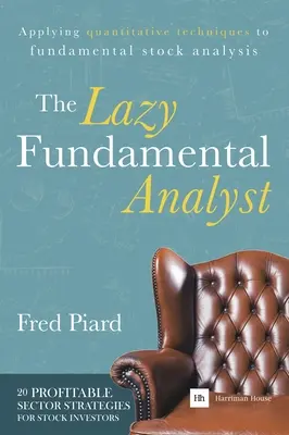 L'analista fondamentale pigro: Applicare le tecniche quantitative all'analisi fondamentale dei titoli azionari - The Lazy Fundamental Analyst: Applying Quantitative Techniques to Fundamental Stock Analysis